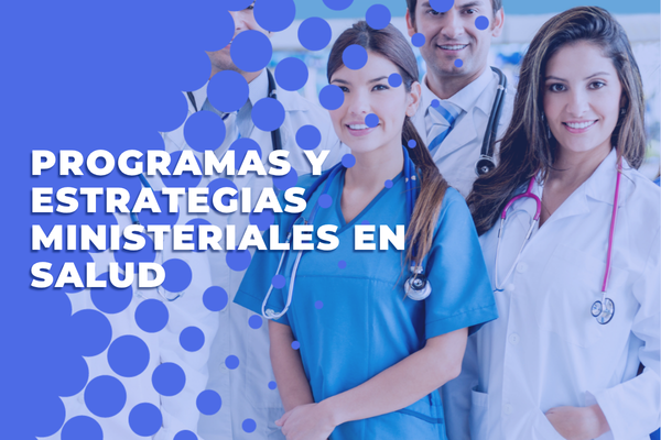 Programas y estrategias ministeriales en Salud