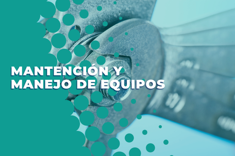 Mantención y manejo de equipos